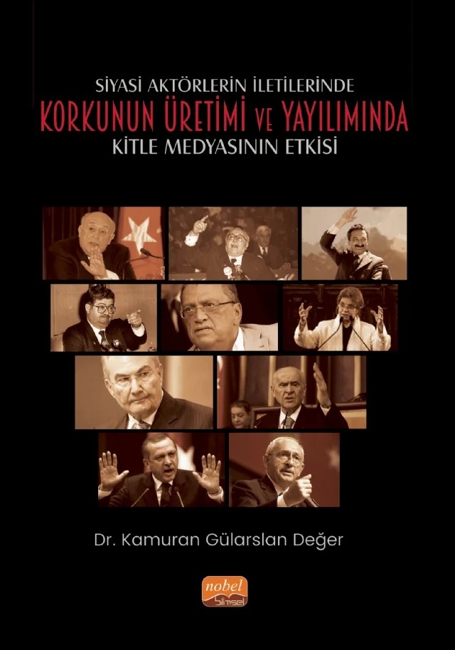 Siyasi Aktörlerin İletilerinde Korkunun Üretimi ve Yayılımında Kitle Medyasının Etkisi – Kamuran Gülarslan Değer – Nobel Bilimsel Eserler kitap kapağı