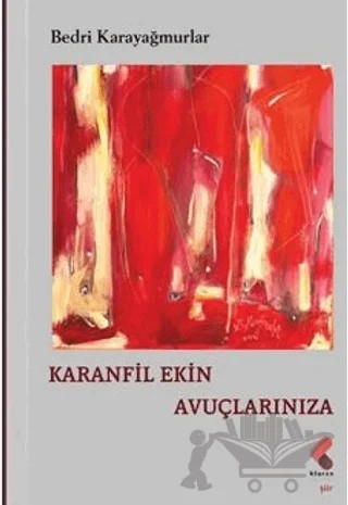Karanfil Ekin Avuçlarınıza – Bedri Karayağmurlar – Klaros Yayınları kitap kapağı