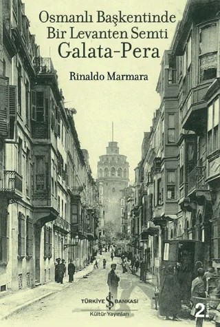 Osmanlı Başkentinde Bir Levanten Semti Galata-Pera – Rinaldo Marmara – İş Bankası Kültür Yayınları kitap kapağı