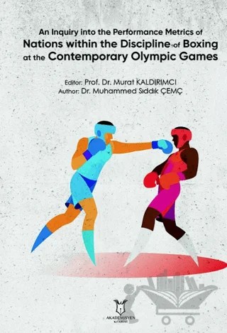 An Inquiry into the Performance Metrics of Nations within the Discipline of Boxing at the Contemporary Olympic Games – Muhammed Sıddık Çemç – Akademisyen Kitabevi kitap kapağı