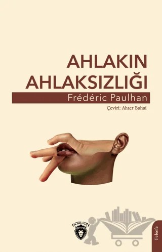 Ahlakın Ahlaksızlığı – Frederic Paulhan – Dorlion Yayınları kitap kapağı