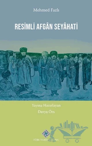 Resimli Afgân Seyâhati – Derya Örs – Türk Tarih Kurumu Yayınları kitap kapağı