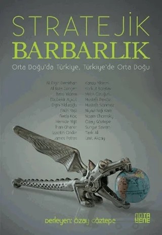 Stratejik Barbarlık – Ali Ergin Demirhan, Ali Rıza Güngen, Barış Yıldırım, Ebubekir Aykut, Ergin Yıldızoğlu, Fatih Yaşlı, Ferda Koç, Hamide Yiğit, İlhan Cihaner, İzzettin Önder, James Petras, Kansu Yıldırım, Korkut Boratav, Metin Özuğurlu, Mustafa Peköz, Mustafa Sönmez, Niyazi Nefi Kara, Noam Chomsky, 5 yazar daha – Nota Bene Yayınları kitap kapağı