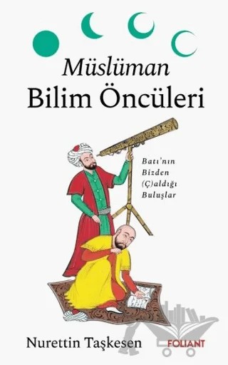 Müslüman Bilim Öncüleri – Nurettin Taşkesen – Foliant Yayınları kitap kapağı