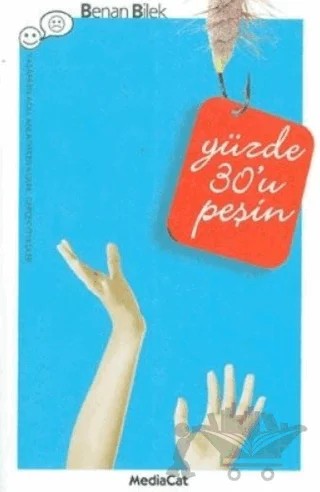 Yüzde 30’u Peşin Yaşarken Acılı, Anlatırken Komik, Gerçek Öyküler – Benan Bilek – MediaCat Kitapları kitap kapağı
