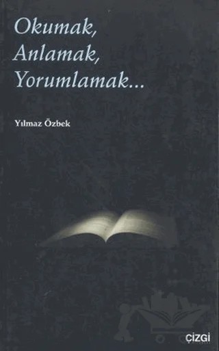 Okumak, Anlamak, Yorumlamak... – Yılmaz Özbek – Çizgi Kitabevi Yayınları kitap kapağı