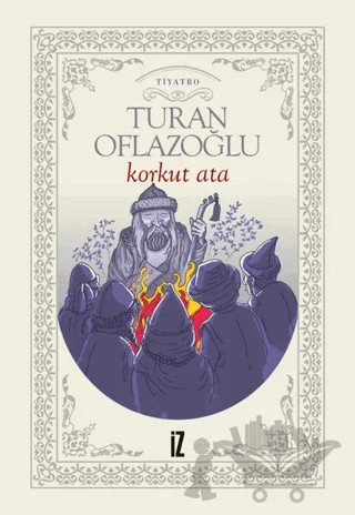 Korkut Ata – Turan Oflazoğlu – İz Yayıncılık kitap kapağı