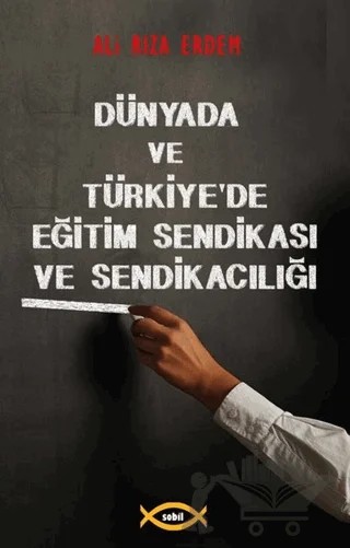 Dünyada ve Türkiye'de Eğitim Sendikası ve Sendikacılığı – Ali Rıza Erdem – Sobil Yayıncılık kitap kapağı