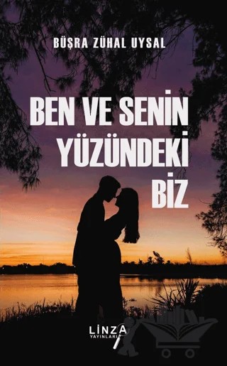 Ben Ve Senin Yüzündeki Biz – Büşra Zühal Uysal – Linza Yayınları kitap kapağı