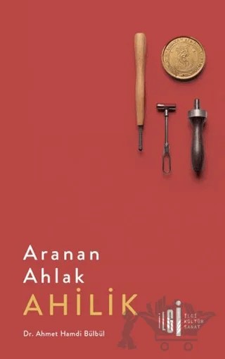 Aranan Ahlak Ahilik – Ahmet Hamdi Bülbül – İlgi Kültür Sanat Yayınları kitap kapağı