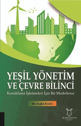 Yeşil Yönetim ve Çevre Bilinci – Ergün Kara – Akademisyen Kitabevi kitap kapağı
