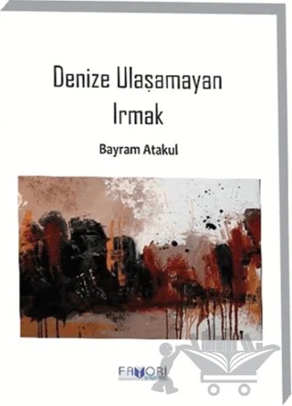 Denize Ulaşamayan Irmak – Bayram Atakul – Favori Yayınları kitap kapağı