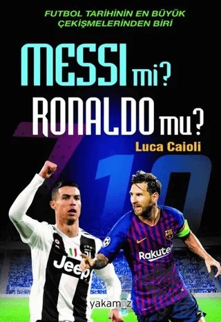 Messi mi? Ronaldo mu? – Luca Caioli – Yakamoz Yayınevi kitap kapağı