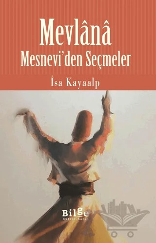 Mesnevi’den Seçmeler – Mevlana Celaleddin Rumi – Bilge Kültür Sanat kitap kapağı
