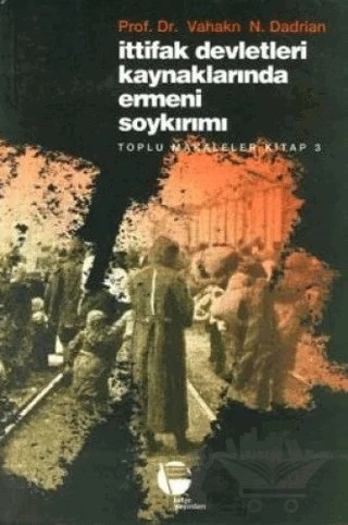 İttifak Devletleri Kaynaklarında Ermeni Soykırımı Toplu Makaleler Kitap 3 – Vahakn N. Dadrian – Belge Yayınları kitap kapağı