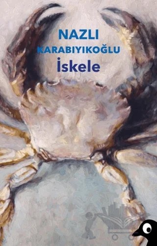 İskele – Nazlı Karabıyıkoğlu – Alakarga Sanat Yayınları kitap kapağı