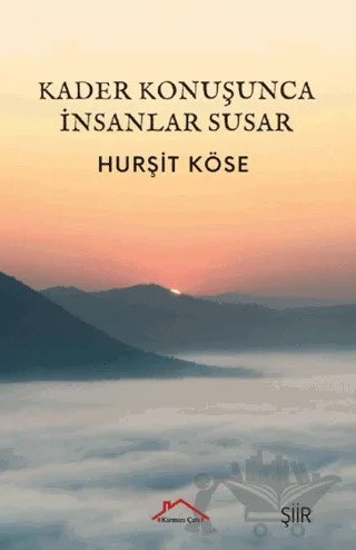 Kader Konuşunca İnsanlar Susar – Hurşit Köse – Kırmızı Çatı Yayınları kitap kapağı