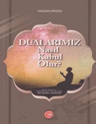 Dualarımız Nasıl Kabul Olur? – Hasan Erden – Anadolu Ay Yayınları kitap kapağı
