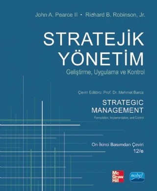 STRATEJİK YÖNETİM - Geliştirme, Uygulama ve Kontrol - Strategic Management - Formulation, Implementation, and Control – John A. Pearce II, Richard B. Robinson Jr. – Nobel Akademik Yayıncılık kitap kapağı
