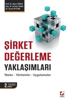 Şirket Değerleme Yaklaşımları İlkeler – Yöntemler – Uygulamalar – Barış Sipahi, Serhat Yanık, Yusuf Aytürk – Seçkin Yayıncılık kitap kapağı