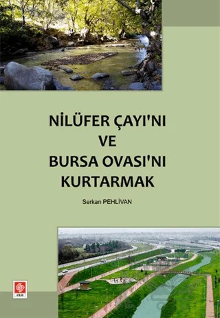 Nilüfer Çayı’nı ve Bursa Ovası’nı Kurtarmak – Serkan Pehlivan – Ekin Basım Yayın kitap kapağı