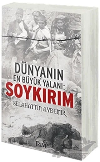 Dünyanın En Büyük Yalanı: Soykırım – Selahattin Aydemir – Truva Yayınları kitap kapağı