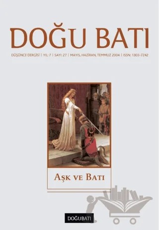 Doğu Batı Düşünce Dergisi Yıl: 7 Sayı: 27 - Aşk ve Batı – Doğu Batı Dergileri kitap kapağı