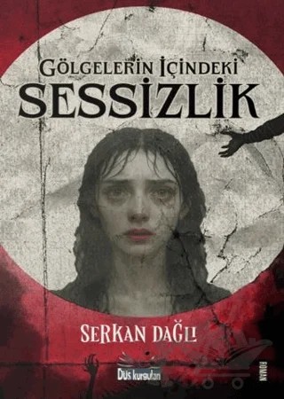Gölgelerin İçindeki Sessizlik – Serkan Dağlı – Düş Kurguları Yayıncılık kitap kapağı