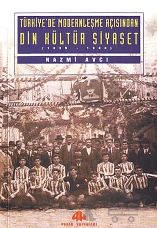 Türkiye’de Modernleşme Açısından Din Kültür ve Siyaset – Nazmi Avcı – Pınar Yayınları kitap kapağı