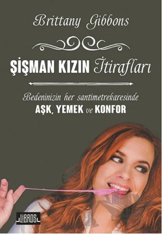 Şişman Kızın İtirafları – Brittany Gibbons – Libros Yayınları kitap kapağı
