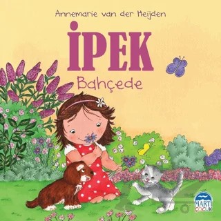 İpek - Bahçede – Annemarie van der Heijden – Martı Yayınları kitap kapağı