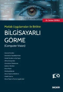 Matlab Uygulamaları ile BirlikteBilgisayarlı Görme (Computer Vision) – Serkan Dereli – Seçkin Yayıncılık kitap kapağı