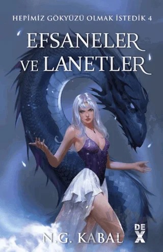 Hepimiz Gökyüzü Olmak İstedik 4: Efsaneler ve Lanetler - SC – N. G. Kabal – Dex Yayınevi kitap kapağı