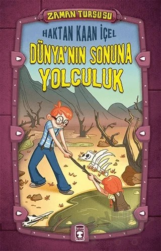 Zaman Turşusu 2 - Dünya'nın Sonuna Yolculuk – Haktan Kaan İçel – Timaş Çocuk kitap kapağı