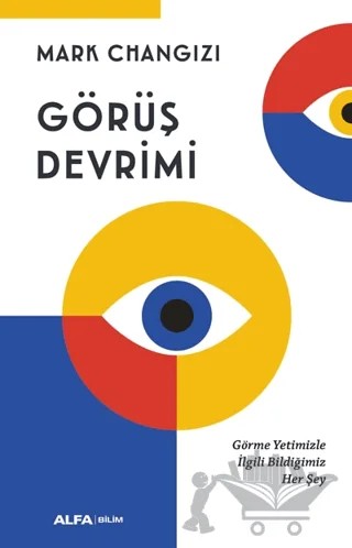 Görüş Devrimi – Mark Changizi – Alfa Yayınları kitap kapağı
