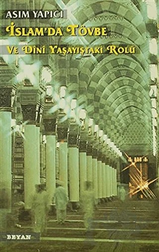 İslam’da Tövbe ve Dini Yaşayıştaki Rolü – Asım Yapıcı – Beyan Yayınları kitap kapağı