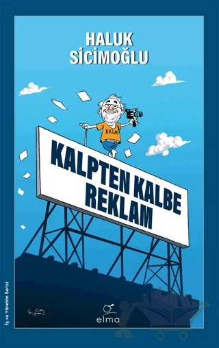 Kalpten Kalbe Reklam – Haluk Sicimoğlu – ELMA Yayınevi kitap kapağı