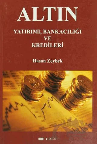 Altın Yatırımı, Bankacılığı ve Kredileri – Hasan Zeybek – Eren Yayıncılık kitap kapağı