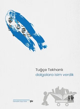 Dalgalara İsim Verdik – Tuğçe Tekhanlı – Pikaresk Yayınevi kitap kapağı