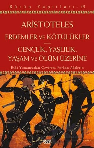 Erdemler ve Kötülükler - Gençlik, Yaşlılık, Yaşam ve Ölüm Üzerine – Aristoteles – Say Yayınları kitap kapağı