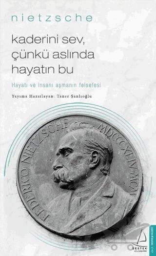 Kaderini Sev Çünkü Aslında Hayatın Bu – Friedrich Wilhelm Nietzsche – Destek Yayınları kitap kapağı