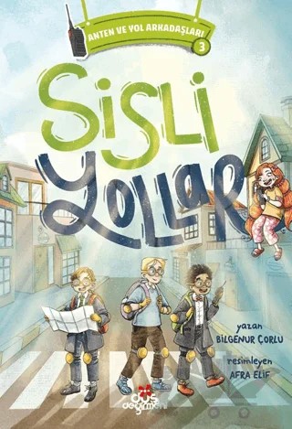 Anten ve Yol Arkadaşları 3 - Sisli Yollar – Bilgenur Çorlu – Düş Değirmeni kitap kapağı
