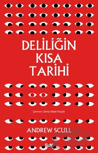 Deliliğin Kısa Tarihi – Andrew Scull – Say Yayınları kitap kapağı