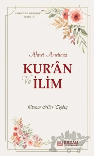 Ahiret Amelimiz - Kur’an ve İlim – Osman Nuri Topbaş – Erkam Yayınları kitap kapağı
