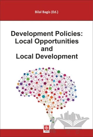 Development Policies: Local Opportunities and Local Development – Bilal Bağış – Ekin Basım Yayın kitap kapağı
