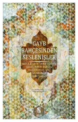 Gayb Bahçesinden Seslenişler – İsmail Hakkı Bursevi, Müsa Bin Şeyh Tahir Tokadi, Hacı Bektaş-ı Velî, Seyyid Muhammed Nuru’l-Arabi – İnsan Yayınları kitap kapağı
