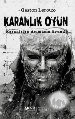 Karanlık Oyun Karanlığın Acımasız Oyunu – Gaston Leroux – Gece Kitaplığı kitap kapağı