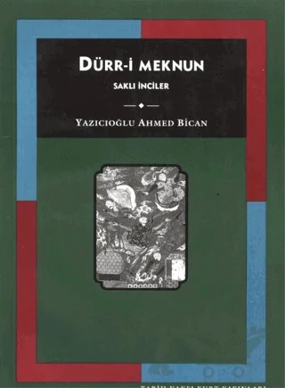 Dürr-i Meknun Saklı İnciler – Yazıcıoğlu Ahmed Bîcan – Tarih Vakfı Yurt Yayınları kitap kapağı