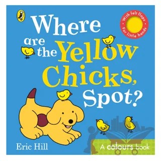 Spot: Where are the Yellow Chicks, Spot? – Eric Hill – Puffin Books kitap kapağı