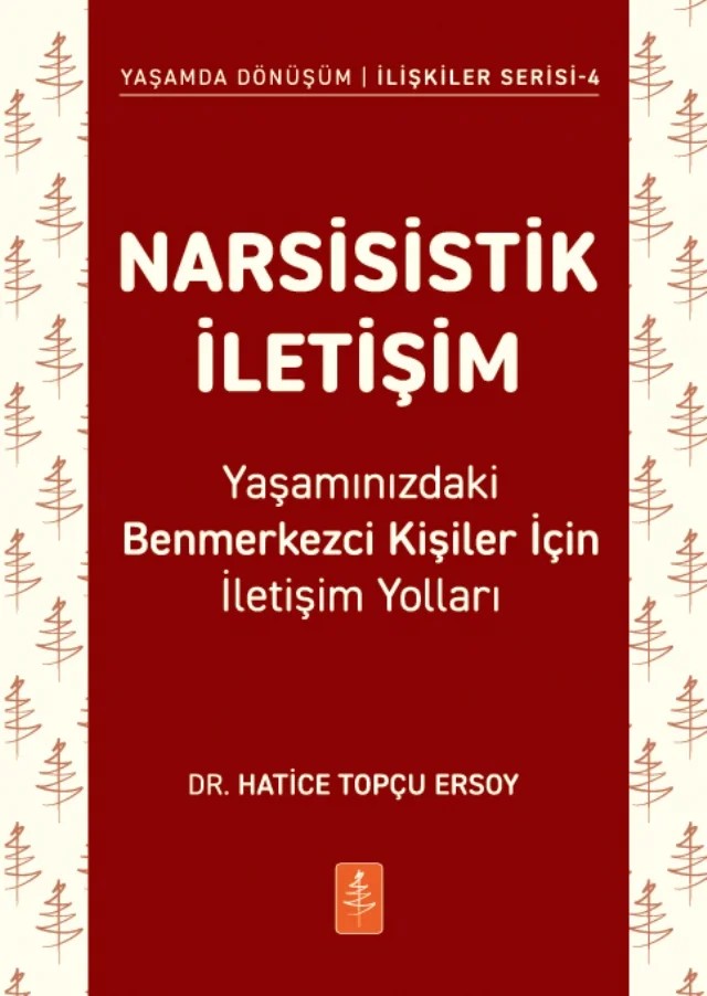 NARSİSİSTİK İLETİŞİM - Yaşamınızdaki Benmerkezci Kişiler İçin İletişim Yolları – Hatice Topçu Ersoy – Nobel Yaşam kitap kapağı